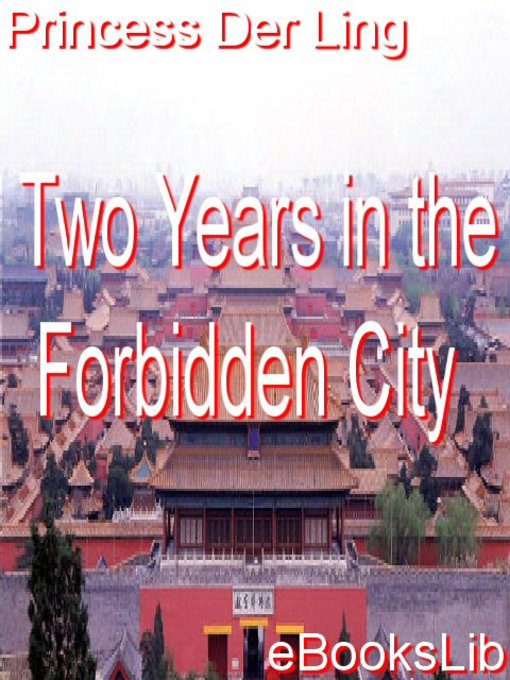 Title details for Two Years in the Forbidden City by Princess Der Ling - Available